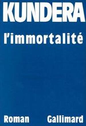 L'immortalité - Milan Kundera L'immortalité - Milan Kundera