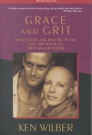 Grace and Grit - Ken Wilber Grace and Grit - Ken Wilber