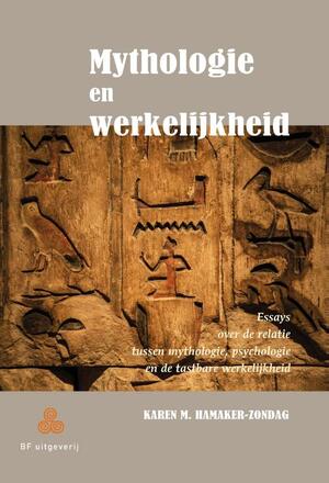 Mythologie en werkelijkheid - Karen Hamaker-Zondag Mythologie en werkelijkheid - Karen Hamaker-Zondag