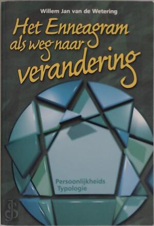 Het Enneagram als weg naar verandering - W.J. van de Wetering Het Enneagram als weg naar verandering - W.J. van de Wetering