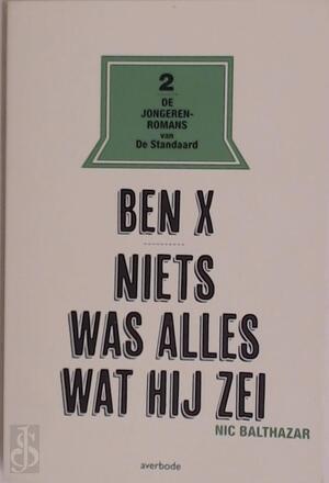 Ben X... Niets was alles wat hijnzei - Nic Balthazar Ben X... Niets was alles wat hijnzei - Nic Balthazar
