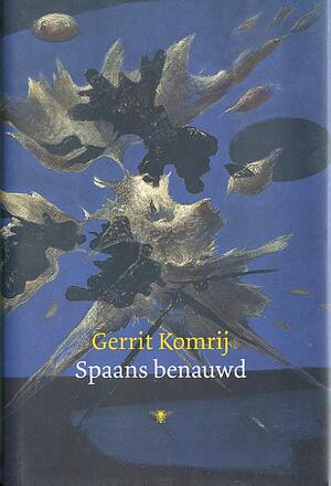 Spaans benauwd - Gerrit Komrij Spaans benauwd - Gerrit Komrij