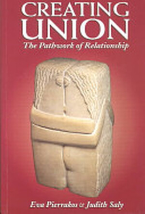 Creating Union - Guide (Spirit), Eva Pierrakos Creating Union - Guide (Spirit), Eva Pierrakos