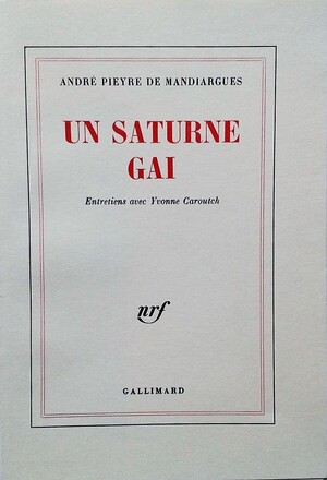 Un Saturne gai - André Pieyre de Mandiargues, Yvonne Caroutch Un Saturne gai - André Pieyre de Mandiargues, Yvonne Caroutch