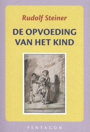 De opvoeding van het kind - Rudolf Steiner De opvoeding van het kind - Rudolf Steiner
