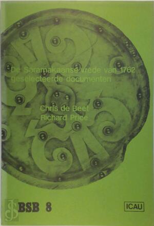 De Saramakaanse vrede van 1762 - Richard Price, Chris de Beet De Saramakaanse vrede van 1762 - Richard Price, Chris de Beet
