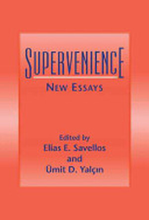 Supervenience - Elias E. Savellos, Umit D. Yalcin