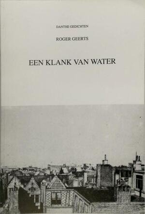 Een klank van water - Roger Geerts Een klank van water - Roger Geerts