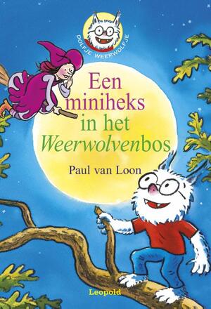 Een miniheks in het Weerwolvenbos - Paul van Loon Een miniheks in het Weerwolvenbos - Paul van Loon