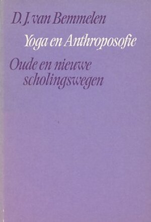 Yoga en anthroposofie - D. J. van Bemmelen Yoga en anthroposofie - D. J. van Bemmelen