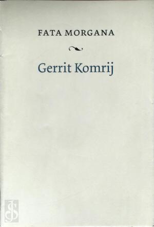Fata morgana - Gerrit Komrij Fata morgana - Gerrit Komrij