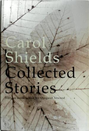 Collected Stories - Carol Shields Collected Stories - Carol Shields