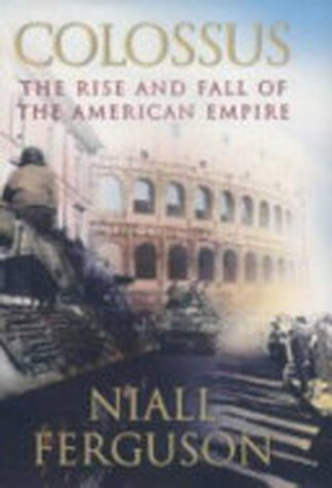 Colossus - Niall Ferguson Colossus - Niall Ferguson
