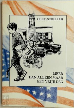 Méér dan alleen maar een vrije dag - Chris Scheffer Méér dan alleen maar een vrije dag - Chris Scheffer