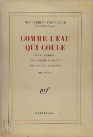Comme l'eau qui coule - Marguerite Yourcenar