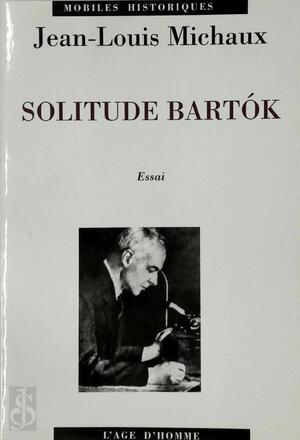 La solitude Bartok - Jean-Louis Michaux