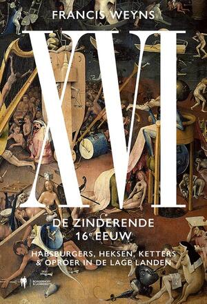 XVI. De zinderende 16e eeuw - Francis Weyns XVI. De zinderende 16e eeuw - Francis Weyns