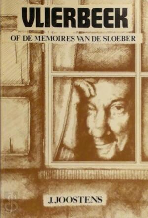 Vlierbeek of De Memoires Van De Sloeber - J. Joostens Vlierbeek of De Memoires Van De Sloeber - J. Joostens