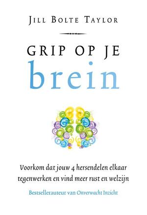 Grip op je brein - Jill Bolte Taylor Grip op je brein - Jill Bolte Taylor