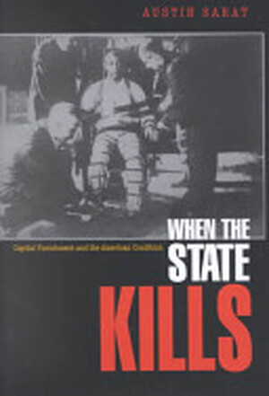 When the State Kills - Austin Sarat, William Nelson Cromwell Professor Of Jurisprudence And Political Science Austin Sarat