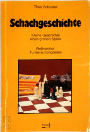Schachgeschichte - Theo Schuster Schachgeschichte - Theo Schuster