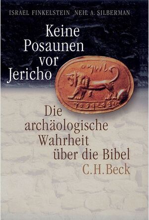 Keine Posaunen vor Jericho. Sonderausgabe: Die archäologische Wahrheit über die Bibel - Israel Finkelstein