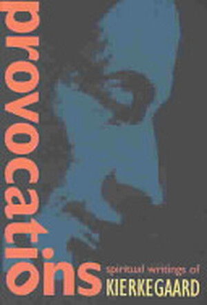 Provocations - Søren Kierkegaard Provocations - Søren Kierkegaard