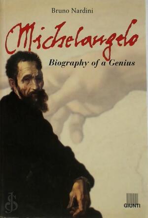 Michelangelo. Biography of a genius - Bruno Nardini