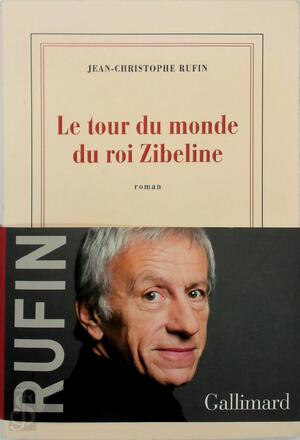 Le tour du monde du roi Zibeline - Jean-Christophe Rufin