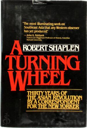 A Turning Wheel - Robert Shaplen