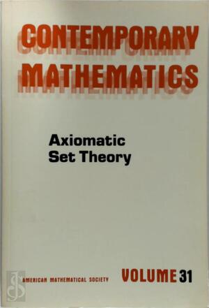 Axiomatic Set Theory Contemporary Mathematics, Volume 31 - James E. Baumgartner