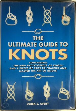 The ultimate guide to knots - Derek A. Avery