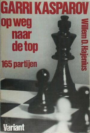 Garri kasparov op weg naar de top - Willem D. Hajenius