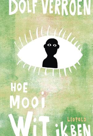 Hoe mooi wit ik ben - Dolf Verroen