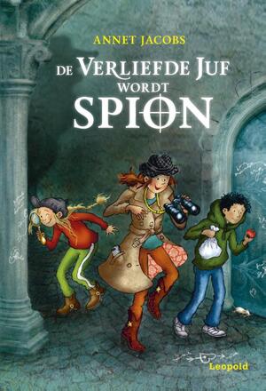 De verliefde juf wordt spion - Annet Jacobs De verliefde juf wordt spion - Annet Jacobs