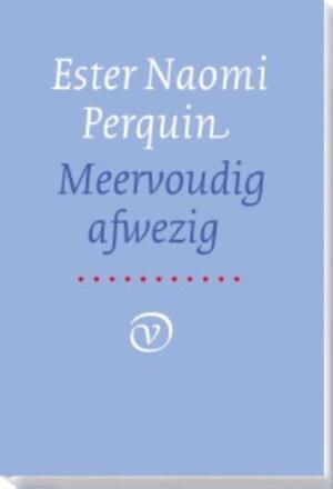 Meervoudig afwezig - Ester Naomi Perquin Meervoudig afwezig - Ester Naomi Perquin