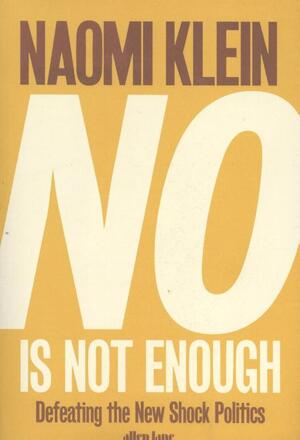 No Is Not Enough - Naomi Klein No Is Not Enough - Naomi Klein