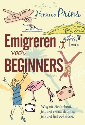 Emigreren voor beginners - Henrico Prins Emigreren voor beginners - Henrico Prins