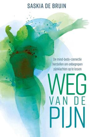 Weg van de pijn - Saskia de Bruin Weg van de pijn - Saskia de Bruin