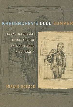Khrushchev's Cold Summer - Miriam Dobson