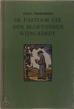 De pastoor uit Den Bloeyenden Wijngaerdt - Felix Timmermans De pastoor uit Den Bloeyenden Wijngaerdt - Felix Timmermans