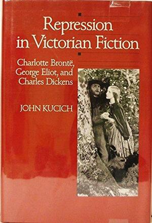 Repression in Victorian Fiction - John Kucich
