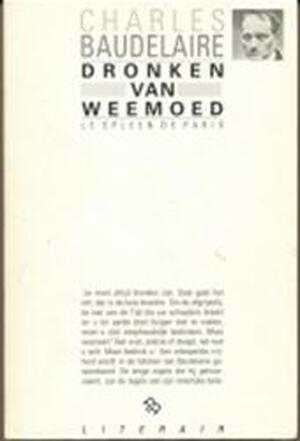 Dronken van weemoed - Charles Baudelaire, Nannie Nieland-weits, Ireen Niessen Dronken van weemoed - Charles Baudelaire, Nannie Nieland-weits, Ireen Niessen