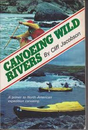 Canoeing wild rivers - Cliff Jacobson