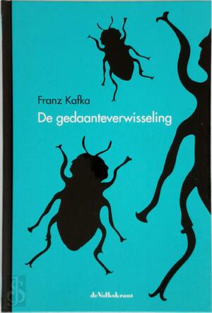 De gedaanteverwisseling - Franz Kafka De gedaanteverwisseling - Franz Kafka