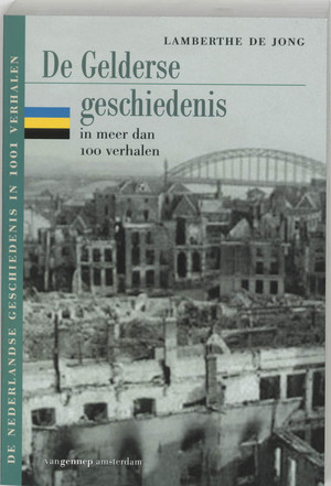 Gelderse geschiedenis in meer dan 100 verhalen - L. de Jong