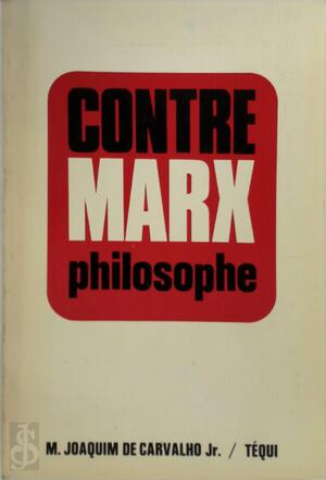 Contre Marx philosophe - Manoel Joaquim de Carvalho Contre Marx philosophe - Manoel Joaquim de Carvalho