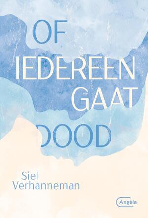 Of iedereen gaat dood - Siel Verhanneman Of iedereen gaat dood - Siel Verhanneman