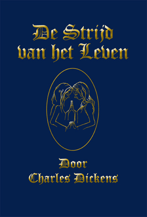 De Strijd van het Leven - Charles Dickens De Strijd van het Leven - Charles Dickens