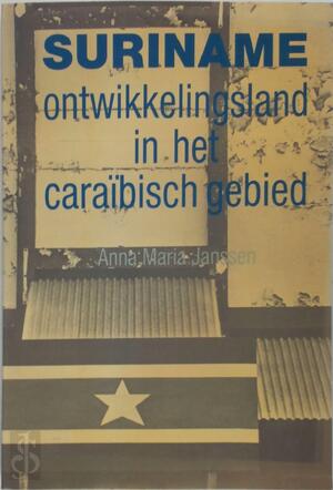 Suriname ontwikkelingsland in het Caraïbisch gebied - Anna Maria Janssen Suriname ontwikkelingsland in het Caraïbisch gebied - Anna Maria Janssen